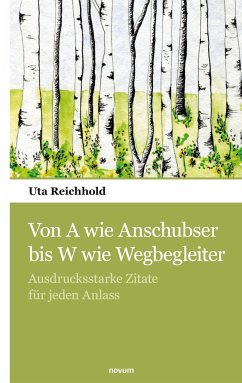 Von A wie Anschubser bis W wie Wegbegleiter - Reichhold, Uta