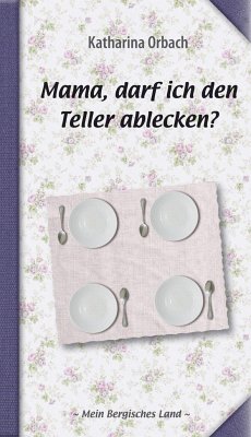 Mama, darf ich den Teller ablecken? - Orbach, Katharina