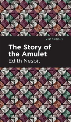 The Story of the Amulet - Nesbit, Edith