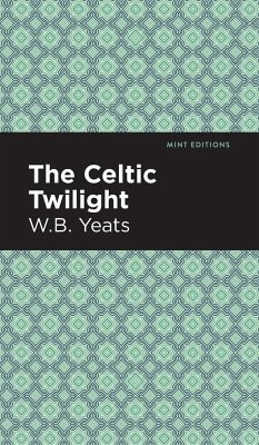 The Celtic Twilight - Yeats, William Butler