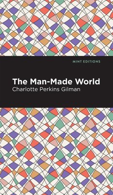 The Man-Made World - Gilman, Charlotte Perkins