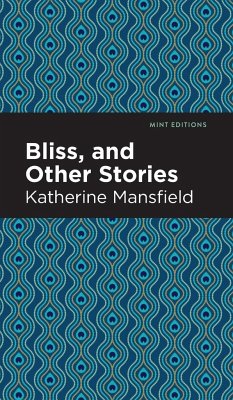 Bliss, and Other Stories - Mansfield, Katherine