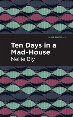 Ten Days in a Mad House - Bly, Nellie