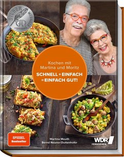 Kochen mit Martina und Moritz - Schnell + einfach = einfach gut! - Meuth, Martina;Neuner-Duttenhofer, "Moritz" Bernd