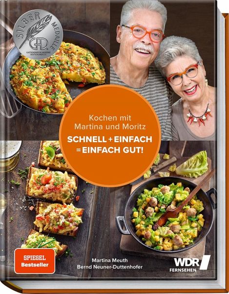 Kochen mit Martina und Moritz - Schnell + einfach = einfach gut! von Martina  Meuth; "Moritz" Bernd Neuner-Duttenhofer portofrei bei bücher.de bestellen