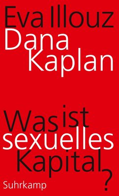 Was ist sexuelles Kapital? - Kaplan, Dana;Illouz, Eva