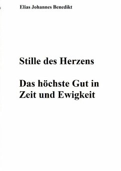 Stille des Herzens - Benedikt, Elias Johannes