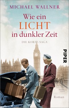 Wie ein Licht in dunkler Zeit / Die Korff-Saga Bd.3 - Wallner, Michael