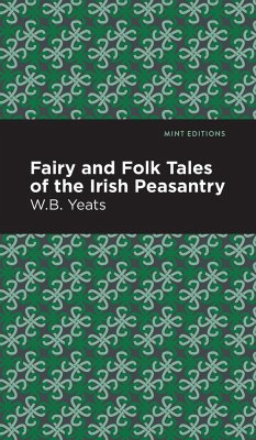 Fairy and Folk Tales of the Irish Peasantry - Yeats, William Butler