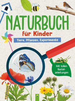 Naturbuch für Kinder. Tiere, Pflanzen, Experimente für Kinder ab 6 Jahren - Hoffmann, Brigitte;Schwager & Steinlein Verlag