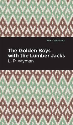 The Golden Boys With the Lumber Jacks - Wyman, L. P.