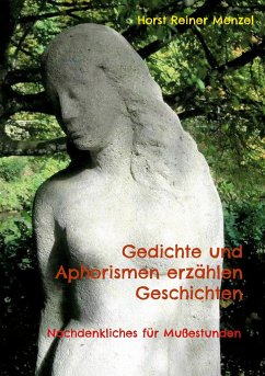 Gedichte und Aphorismen erzählen Geschichten - Menzel, Horst Reiner