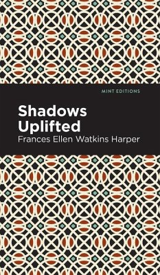 Shadows Uplifted - Harper, Frances Ellen Watkins