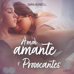 À mon amante et Provocantes – Deux nouvelles érotiques (MP3-Download) - L, Sara Agnès