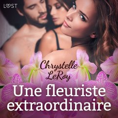 Une fleuriste extraordinaire – Une nouvelle érotique (MP3-Download) - Leroy, Chrystelle
