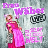 Frau Wäber live - Zu sexy für diese Welt (MP3-Download) Frau Wäber live - Zu sexy für diese Welt (MP3-Download)
