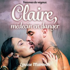 Femmes de voyous : Claire, médecin en danger – Une nouvelle érotique (MP3-Download) - Manook, Louise