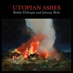 Utopian Ashes - Gillespie,Bobby & Beth,Jehnny