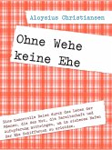 Ohne Wehe keine Ehe (eBook, ePUB)