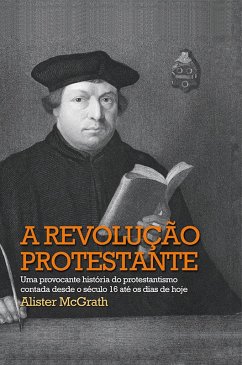 A revolução protestante (eBook, ePUB) - Mcgrath, Alister