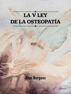 La V ley de la osteopatia (eBook, ePUB) - Bergues, Alan