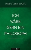 Ich wäre gern ein Philosoph (eBook, ePUB)