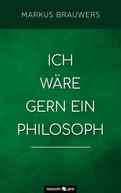 Ich wäre gern ein Philosoph (eBook, ePUB) - Brauwers, Markus
