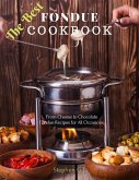 The Best Fondue Cookbook: From Cheese to Chocolate Fondue Recipes for All Occasions (eBook, ePUB)