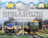 British Diesel & Electric Locomotives Abroad (eBook, ePUB) British Diesel & Electric Locomotives Abroad (eBook, ePUB)