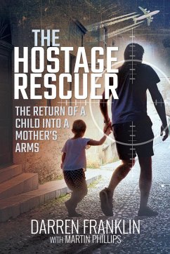 The Hostage Rescuer (eBook, ePUB) - Franklin, Darren; Phillips, Martin