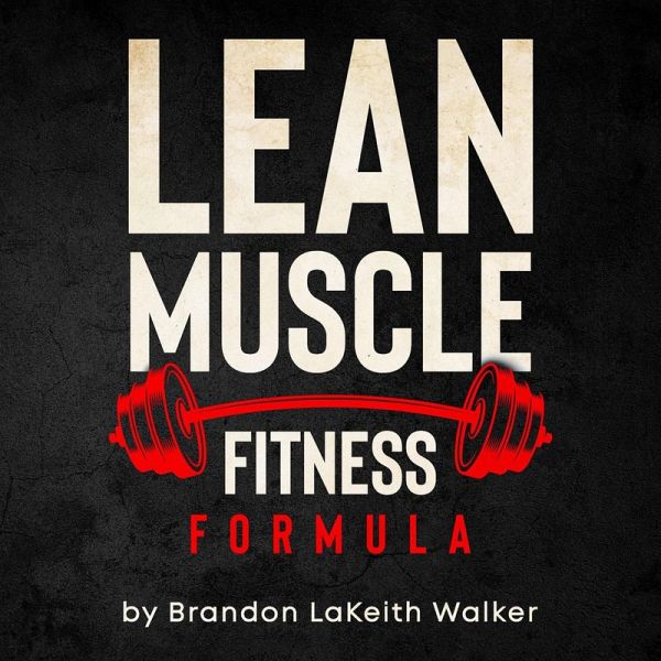 Lean Muscle Fitness (formula Series Vol. 1, #3) (eBook, ePUB) Lean Muscle Fitness (formula Series Vol. 1, #3) (eBook, ePUB)
