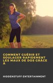 Comment guérir et soulager rapidement les maux de dos grâce à (eBook, ePUB)