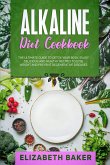 Alkaline Diet Cookbook: The Ultimate Guide to Detox Your Body. Enjoy Delicious and Healthy Recipes to Lose Weight and Prevent Degenerative Diseases. (eBook, ePUB)