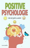 POSITIVE PSYCHOLOGIE - Lebe statt gelebt zu werden! (eBook, ePUB)