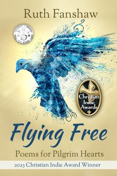 Flying Free: Poems for Pilgrim Hearts (Ruth Fanshaw's Poetry, #1) (eBook, ePUB) - Fanshaw, Ruth