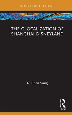 The Glocalization of Shanghai Disneyland (eBook, ePUB) - Sung, Ni-Chen