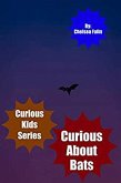 Curious About Bats (Curious Kids Series, #6) (eBook, ePUB) Curious About Bats (Curious Kids Series, #6) (eBook, ePUB)
