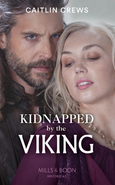 Kidnapped By The Viking (Mills & Boon Historical) (eBook, ePUB) Kidnapped By The Viking (Mills & Boon Historical) (eBook, ePUB)