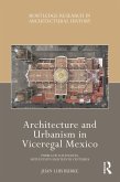 Architecture and Urbanism in Viceregal Mexico (eBook, ePUB)
