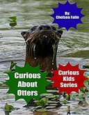 Curious About Otters (Curious Kids Series, #4) (eBook, ePUB) Curious About Otters (Curious Kids Series, #4) (eBook, ePUB)