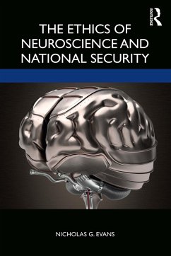 The Ethics of Neuroscience and National Security (eBook, PDF) - Evans, Nicholas G.