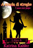 A scuola di streghe: Libro 6 - L'amore vince sempre (eBook, ePUB) A scuola di streghe: Libro 6 - L'amore vince sempre (eBook, ePUB)