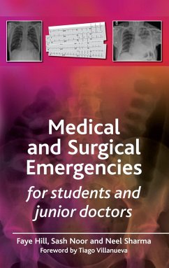 Medical and Surgical Emergencies for Students and Junior Doctors (eBook, PDF) - Hill, Faye; Noor, Sash; Sharma, Neel