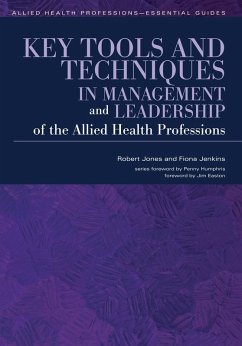 Key Tools and Techniques in Management and Leadership of the Allied Health Professions (eBook, PDF) - Jones, Robert; Jenkins, Fiona