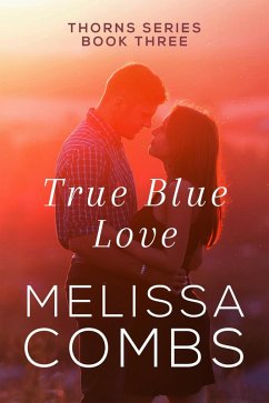 True Blue Love (The Thorns, #3) (eBook, ePUB) - Combs, Melissa