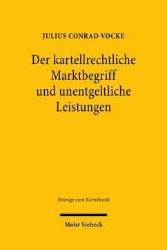 Der kartellrechtliche Marktbegriff und unentgeltliche Leistungen (eBook, PDF) - Vocke, Julius Conrad