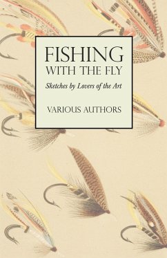 Fishing with the Fly - Sketches by Lovers of the Art (eBook, ePUB) - Various