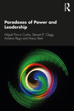 Paradoxes of Power and Leadership (eBook, ePUB) - Cunha, Miguel Pina E; Clegg, Stewart R.; Rego, Arménio; Berti, Marco