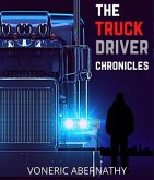 The Truck Driver Chronicles (eBook, ePUB) The Truck Driver Chronicles (eBook, ePUB)
