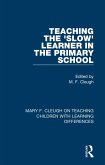 Teaching the 'Slow' Learner in the Primary School (eBook, ePUB) Teaching the 'Slow' Learner in the Primary School (eBook, ePUB)